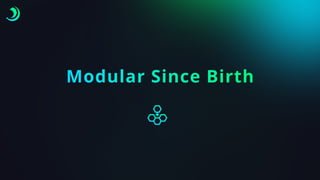 Modular Since Birth
 