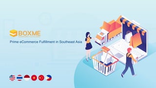 Prime eCommerce Fulﬁllment in Southeast Asia
 