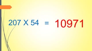 207 X 54 = 10971