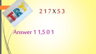 2 1 7 X 5 3
Answer 1 1,5 0 1
