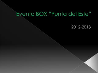 Box PUNTA DEL ESTE 2013