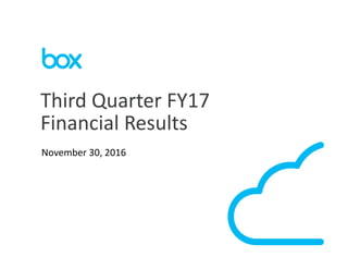 1
November 30, 2016
Third Quarter FY17
Financial Results
 