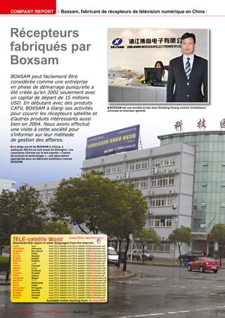 COMPANY REPORT                           Boxsam, fabricant de récepteurs de télévision numérique en Chine




Récepteurs
fabriqués par
Boxsam
BOXSAM peut facilement être
considérée comme une entreprise
en phase de démarrage puisqu’elle a
été créée qu’en 2002 seulement avec
un capital de départ de 15 millions
USD. En débutant avec des produits
CATV, BOXSAM a élargi ses activités                                                       ■ BOXSAM est une société privée avec Xiaofeng Huang comme investisseur
                                                                                          principal et directeur général
pour couvrir les récepteurs satellite et
d’autres produits intéressants aussi
bien en 2004. Nous avons effectué
une visite à cette société pour
s’informer sur leur méthode
de gestion des affaires.
■ Le siège social de BOXSAM à Jinhua, à
quelques 200 km au sud ouest de Shanghai. Les
caractères Chinois sur le toit signifie « Centre
de science et technologie » - une description
appropriée pour un fabricant ambitieux comme
BOXSAM.




 TELE-satellite World                             www.TELE-satellite.com/...
 Download this report in other languages from the Internet:
 Arabic         ‫العربية‬       www.TELE-satellite.com/TELE-satellite-1009/ara/boxsam.pdf
 Indonesian     Indonesia     www.TELE-satellite.com/TELE-satellite-1009/bid/boxsam.pdf
 Bulgarian      Български     www.TELE-satellite.com/TELE-satellite-1009/bul/boxsam.pdf
 Czech          Česky         www.TELE-satellite.com/TELE-satellite-1009/ces/boxsam.pdf
 German         Deutsch       www.TELE-satellite.com/TELE-satellite-1009/deu/boxsam.pdf
 English        English       www.TELE-satellite.com/TELE-satellite-1009/eng/boxsam.pdf
 Spanish        Español       www.TELE-satellite.com/TELE-satellite-1009/esp/boxsam.pdf
 Farsi          ‫فارس ي‬        www.TELE-satellite.com/TELE-satellite-1009/far/boxsam.pdf
 French         Français      www.TELE-satellite.com/TELE-satellite-1009/fra/boxsam.pdf
 Hebrew         ‫עברית‬         www.TELE-satellite.com/TELE-satellite-1009/heb/boxsam.pdf
 Greek          Ελληνικά      www.TELE-satellite.com/TELE-satellite-1009/hel/boxsam.pdf
 Croatian       Hrvatski      www.TELE-satellite.com/TELE-satellite-1009/hrv/boxsam.pdf
 Italian        Italiano      www.TELE-satellite.com/TELE-satellite-1009/ita/boxsam.pdf
 Hungarian      Magyar        www.TELE-satellite.com/TELE-satellite-1009/mag/boxsam.pdf
 Mandarin       中文            www.TELE-satellite.com/TELE-satellite-1009/man/boxsam.pdf
 Dutch          Nederlands    www.TELE-satellite.com/TELE-satellite-1009/ned/boxsam.pdf
 Polish         Polski        www.TELE-satellite.com/TELE-satellite-1009/pol/boxsam.pdf
 Portuguese     Português     www.TELE-satellite.com/TELE-satellite-1009/por/boxsam.pdf
 Romanian       Română        www.TELE-satellite.com/TELE-satellite-1009/rom/boxsam.pdf
 Russian        Русский       www.TELE-satellite.com/TELE-satellite-1009/rus/boxsam.pdf
 Swedish        Svenska       www.TELE-satellite.com/TELE-satellite-1009/sve/boxsam.pdf
 Turkish        Türkçe        www.TELE-satellite.com/TELE-satellite-1009/tur/boxsam.pdf
                             Available online starting from 30 July 2010



72    TELE-satellite — Global Digital TV Magazine — 08-09/2010 — www.TELE-satellite.com
 