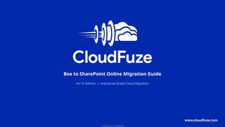 Box to SharePoint Migration Guide for IT Admins | PPTX