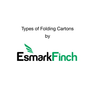 Types of Folding Cartons
by
 