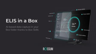ELIS in a Box
AI-based data capture in your
Box folder thanks to Box Skills
 