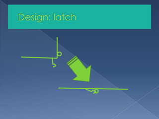 Design: latch