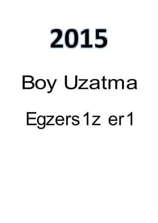 Boy Uzatma
Egzers1z er1
 