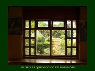 MUSEO ARQUEOLOGICO DE SOGAMOSO 