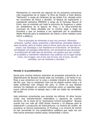 Planteamos un recorrido por algunos de los proyectos extractivos
más impactantes de la región: la Mina de Carbón a Cielo A...