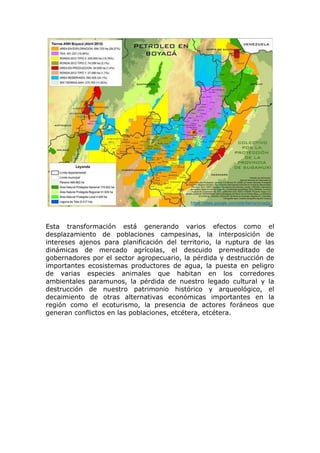 Esta transformación está generando varios efectos como el
desplazamiento de poblaciones campesinas, la interposición de
in...