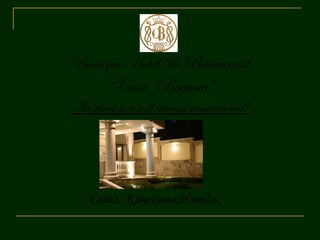 Boutique Hotel & Restaurant  “Casa  Boyana” The place you will always remember e d! Стил ,Качество,Имидж 