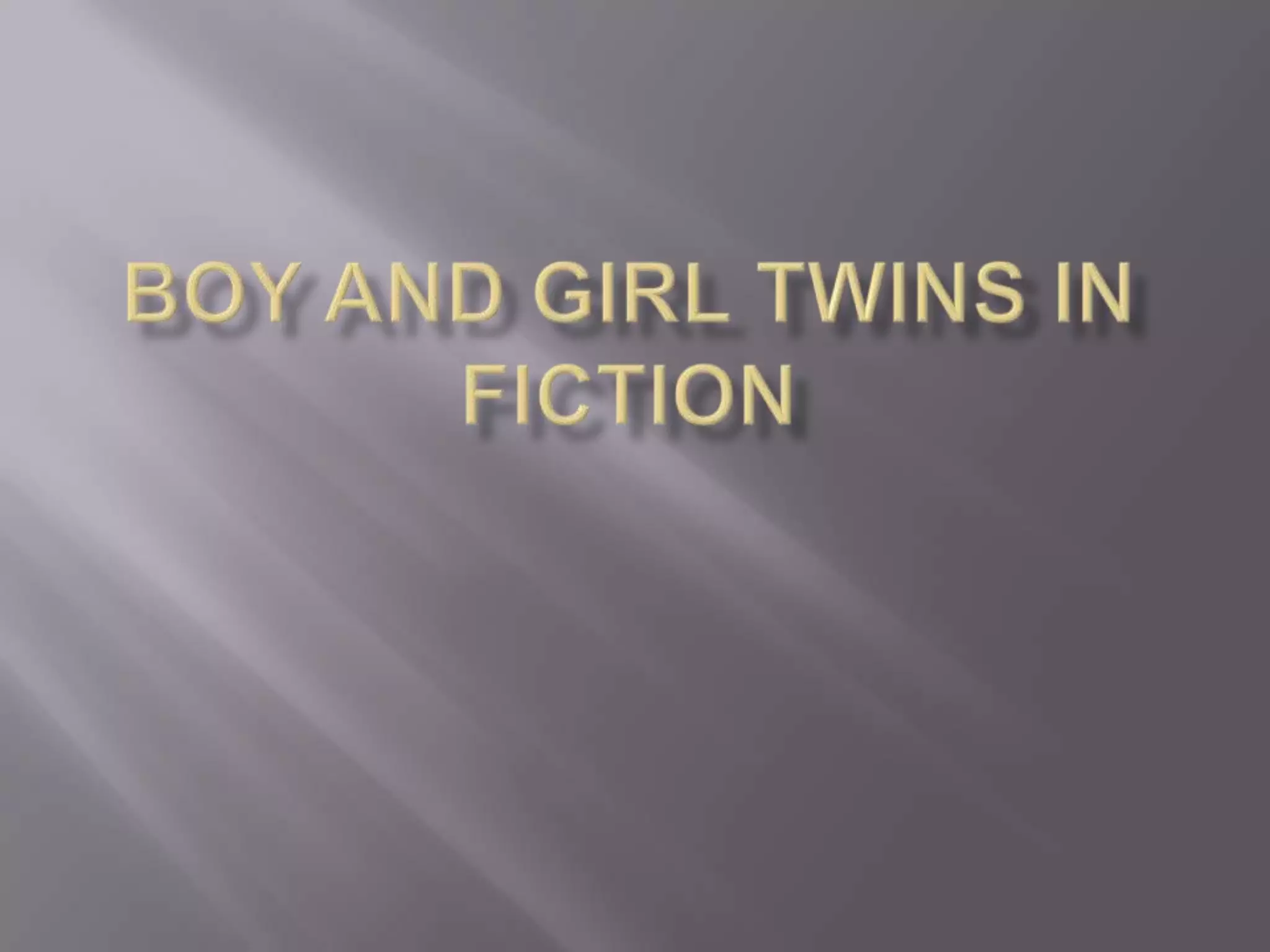Boy and girl twins in Fiction PPTX