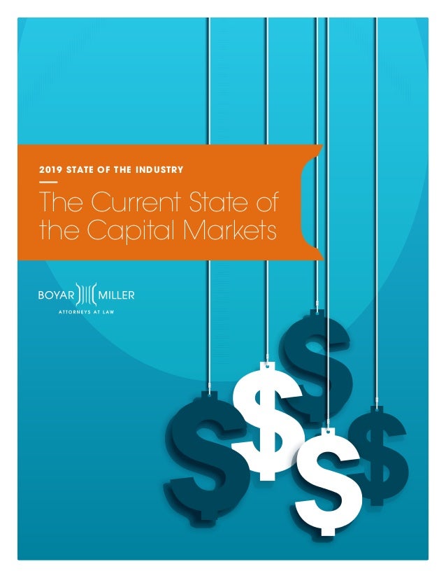 2019 STATE OF THE INDUSTRY
The Current State of
the Capital Markets
 