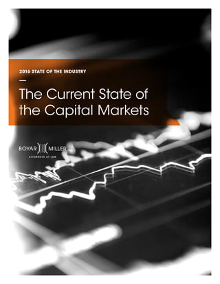 2016 STATE OF THE INDUSTRY
The Current State of
the Capital Markets
 