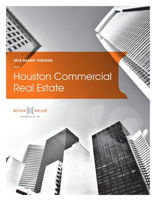 2018 MARKET OUTLOOK
Houston Commercial
Real Estate
 