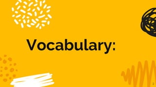 Vocabulary:
2
 