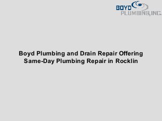 Boyd Plumbing and Drain Repair Offering
Same-Day Plumbing Repair in Rocklin
 