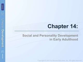 Chapter 14:
Social and Personality Development
in Early Adulthood
 