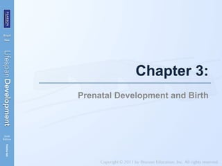 Chapter 3:
Prenatal Development and Birth
 