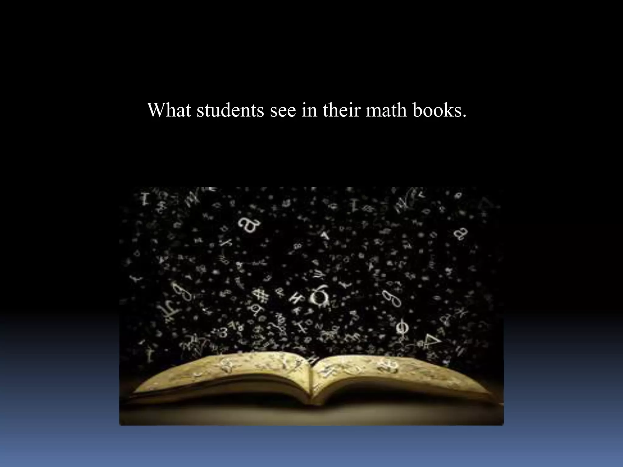 What students see in their math books.
 