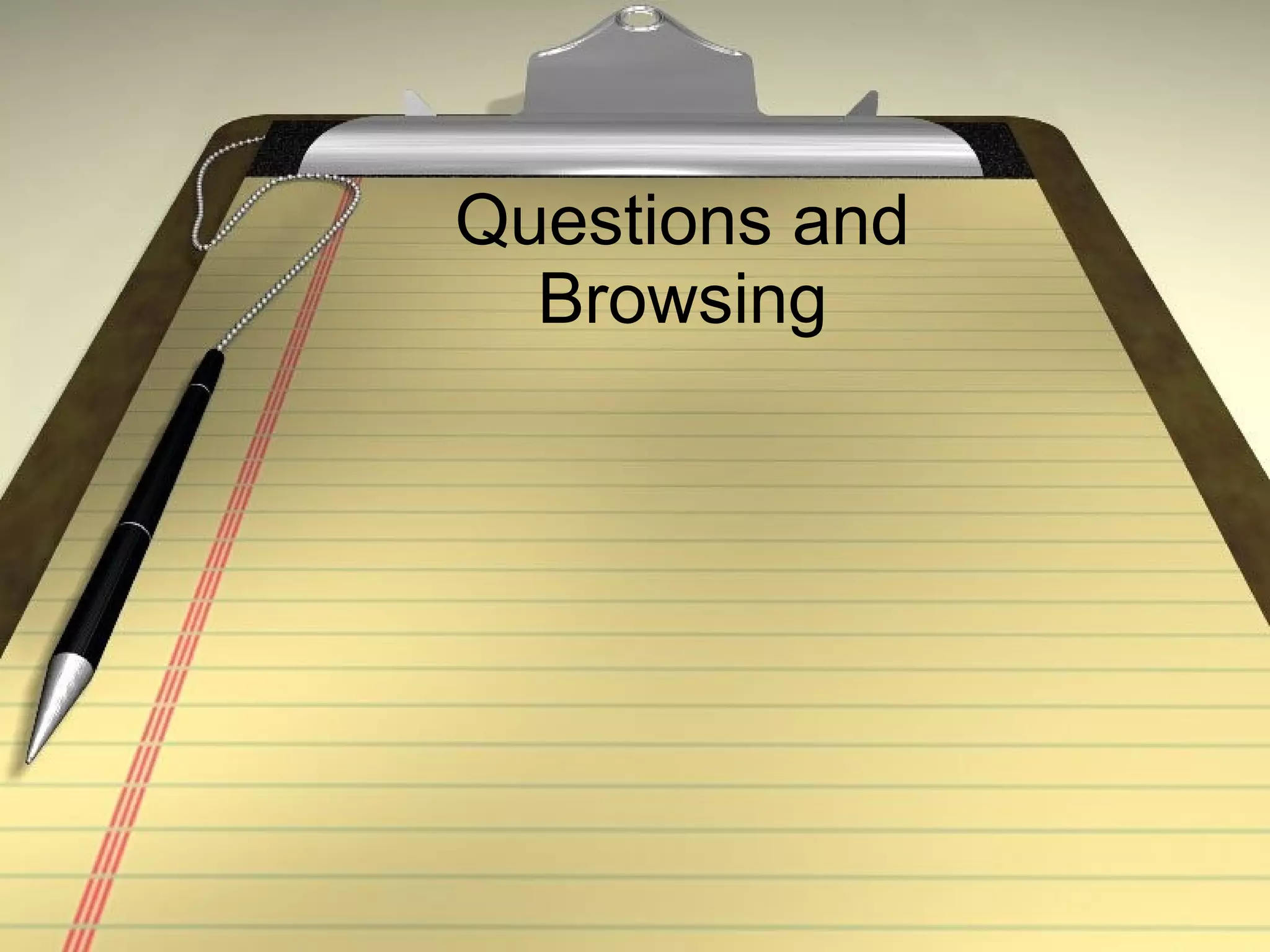 Questions and Browsing 