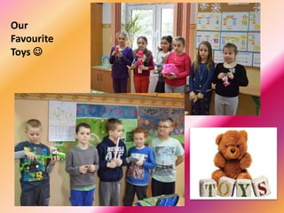 Our
Favourite
Toys 
 