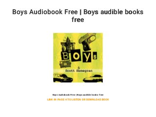Boys Audiobook Free | Boys audible books
free
Boys Audiobook Free | Boys audible books free
LINK IN PAGE 4 TO LISTEN OR DOWNLOAD BOOK
 