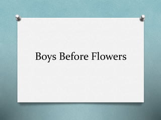 Boys Before Flowers 
 