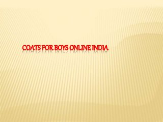 COATS FOR BOYS ONLINE INDIA
 