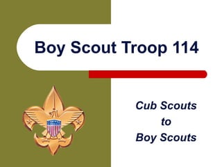Boy Scout Troop 114 Cub Scouts to Boy Scouts 