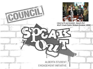 Used with permission, Speak Out,
Wolf Creek Public School Division, 2010
 