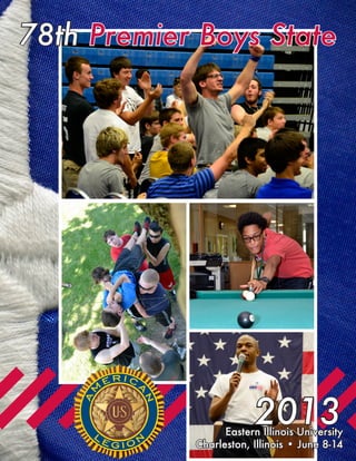 78th Premier Boys State
Eastern Illinois University
Charleston, Illinois • June 8-14
2013
 