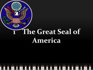 1    The Great Seal of America 