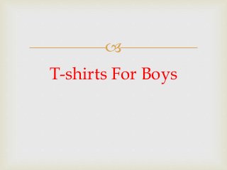 
T-shirts For Boys
 