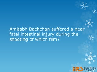Amitabh Bachchan suffered a near
fatal intestinal injury during the
shooting of which film?
 