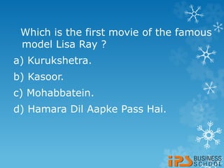 Which is the first movie of the famous
model Lisa Ray ?
a) Kurukshetra.
b) Kasoor.
c) Mohabbatein.
d) Hamara Dil Aapke Pass Hai.
 