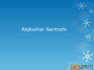 Rajkumar Santoshi
 