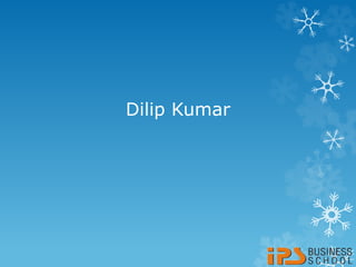 Dilip Kumar
 