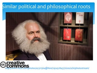 Similar political and philosophical roots




 http://www.flickr.com/photos/42311564@N00/2924518437/sizes/o/in/photostream/
 