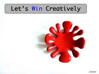 https://www.flickr.com/photos/49968232@N00/2140276347/	

Let’s Win Creatively 	

https://ﬂic.kr/p/9JF5AT	

 
