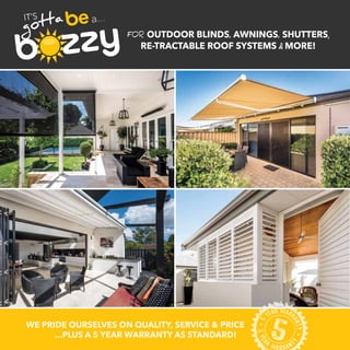 WE PRIDE OURSELVES ON QUALITY, SERVICE & PRICE
...PLUS A 5 YEAR WARRANTY AS STANDARD!
FOR OUTDOOR BLINDS, AWNINGS, SHUTTERS,
RE-TRACTABLE ROOF SYSTEMS &MORE!
 