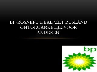 BP holdings-BP-Rosneft deal 'zet Rusland ontoegankelijk voor anderen'