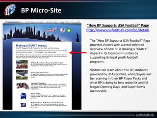 BP Micro-Site
“How BP Supports USA Football” Page
http://www.usafootball.com/bp/details
The “How BP Supports USA Football”...