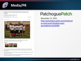 Media/PR
November 11, 2011
http://patchogue.patch.com/articles/p
at-med-youth-football-meet-
giants#photo-8149498
 