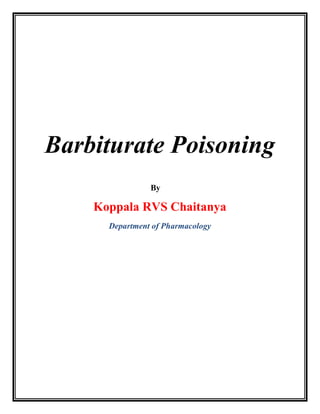Barbiturate Poisoning
By
Koppala RVS Chaitanya
Department of Pharmacology
 