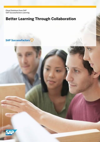 ©2016SAPSEoranSAPaffiliatecompany.Allrightsreserved.
Cloud Solutions from SAP
SAP SuccessFactors Learning
Better Learning Through Collaboration
 
