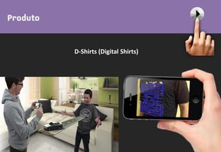 D-Shirts (Digital Shirts)
 