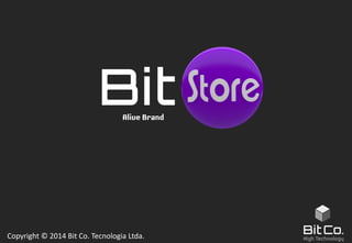 Copyright © 2014 Bit Co. Tecnologia Ltda.
 