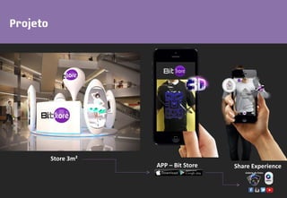 Store 3m²
APP – Bit Store Share Experience
 